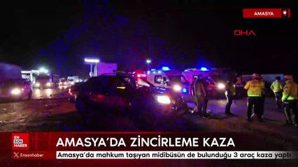Amasya’da mahkum taşıyan midibüsün de bulunduğu 3 araç kaza yaptı