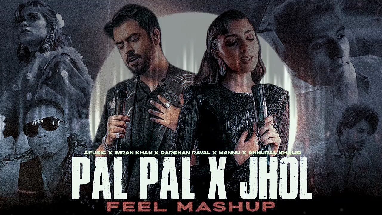 Pal Pal X Jhol (Mashup) Afusic X Maanu x Imran Khan