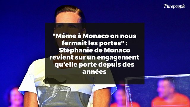 Même à Monaco on nous fermait les portes : Stéphanie de Monaco revient sur un engagement qu'elle porte depuis des années