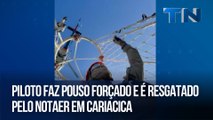 Piloto faz pouso forçado e é resgatado pelo Notaer em  Cariacica