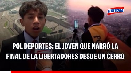 Pol Deportes: La historia del joven que narró la final de la Copa Libertadores desde un cerro