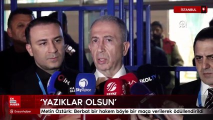 Metin Öztürk: Berbat bir hakem böyle bir maça verilerek ödüllendirildi