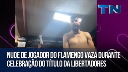 Nude de jogador do Flamengo vaza durante celebração do título da Libertadores