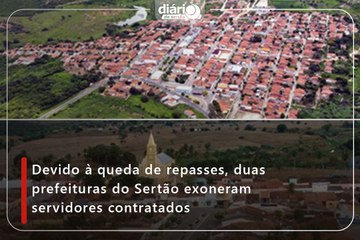 Devido à queda de repasses, duas prefeituras do Sertão exoneram servidores contratados