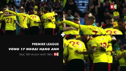 Vòng 17 Ngoại hạng Anh 2019/20 | Trọn Vẹn và Duy Nhất trên K+