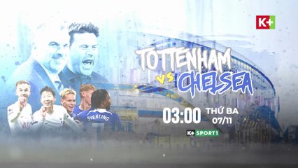 TOTTENHAM HOTSPUR - CHELSEA - ĐỈNH CAO LONDON | VÒNG 11 NGOẠI HẠNG ANH