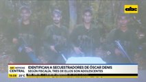 Identifican a secuestradores de Oscar Denis