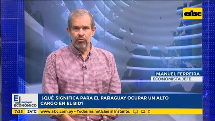 Enfoque Económico: ¿Qué significa para el Paraguay ocupar un alto cargo en el BID?