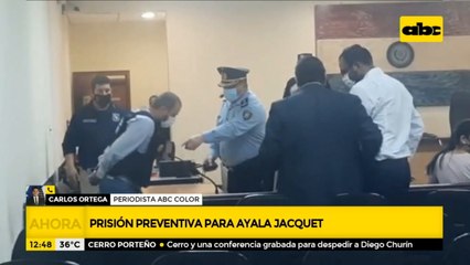 Decretan prisión preventiva para Ayala Jacquet