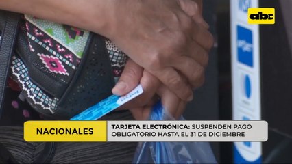 Suspenden pagos obligatorios del billetaje electrónico hasta el 31 de diciembre