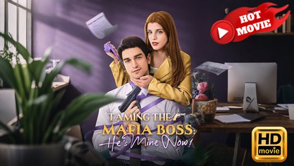 Taming the Mafia Boss He’s Mine Now (2025) – FULL [Eng Sub]