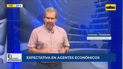 Enfoque Económico: Expectativa en agentes económicos