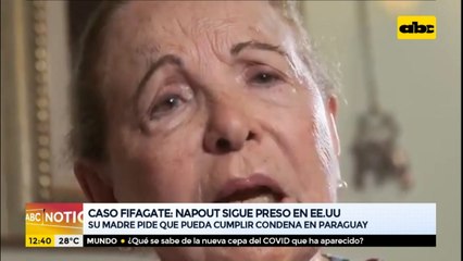 Mamá de Juan Ángel Napout pide que el exdirigente cumpla su condena en Paraguay