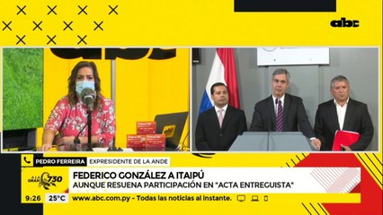 Pedro Ferreira recuerda participación de Federico González en el acta entreguista de Itaipú