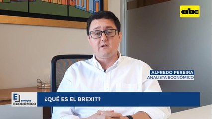 Enfoque Económico: ¿Qué es el brexit?