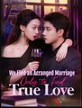 We Fled an Arranged Marriage Only to Find True Love Chinese Drama - English Sub