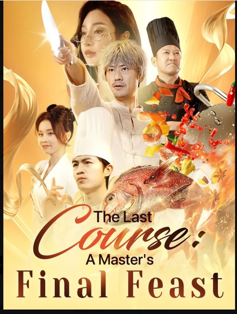 The Last Course A Master's Final Feast Chinese Drama - English Sub