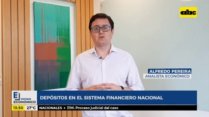 Enfoque Económico: depósitos en el sistema financiero nacional