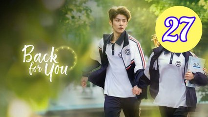 Back for You  Reversing Time Episode 27 Engsub