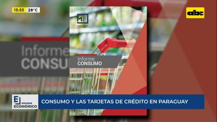 Enfoque Económico: consumo y las tarjetas de crédito en Paraguay