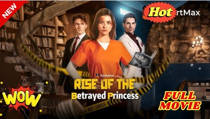 Rise Of The Betrayed Princess (2025) - FULL [Eng Sub]
