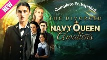La Reína Divorciada De La Marina Despierta  Completo En Espanol