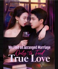 We Fled an Arranged Marriage Only to Find True Love Chinese Drama - English Sub