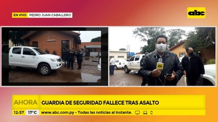 Guardia de seguridad fallece tras asalto en Pedro Juan Caballero