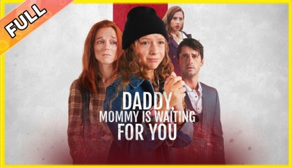 Daddy, Mommy Is Waiting For You - FULL MOVIE