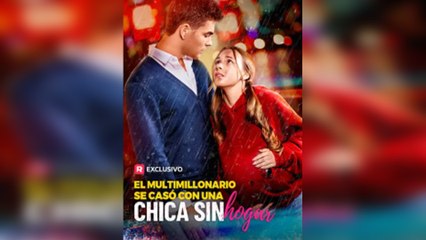 El multimillonario se casó con una chica sin hogar - ReelShort