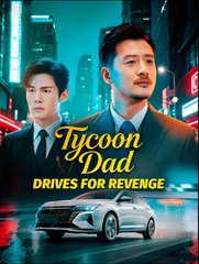 Tycoon Dad Drives for Revenge  - Drama FULL MOVIES ENGLISH SUB
