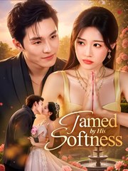 Tamed by His Softness - Drama FULL MOVIES ENGLISH SUB