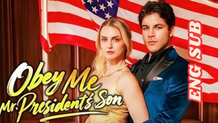 Obey Me Mr President's Son Full Movie - Full HD [Engsub]