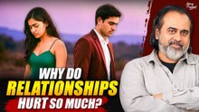 Why do relationships hurt so much? || Acharya Prashant (2025)