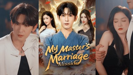 【My Master's Marriage Mission 】Romance Drama 2025 #romance #producer #shortdrama2025