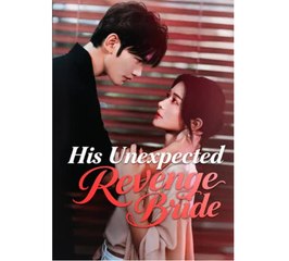 His Unexpected Revenge Bride Chinese Drama - English Sub
