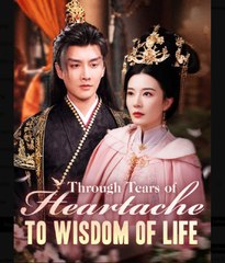 Through Tears of Heartache to Wisdom Chinese Drama - English Sub