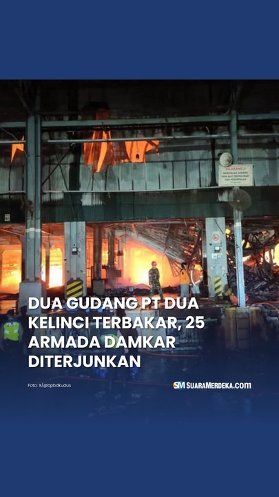 Dua Gudang Pabrik PT Dua Kelinci Terbakar, Belum Ada Laporan Korban Jiwa
