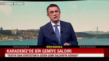 Karadeniz'de bir gemi daha saldırıya uğradı