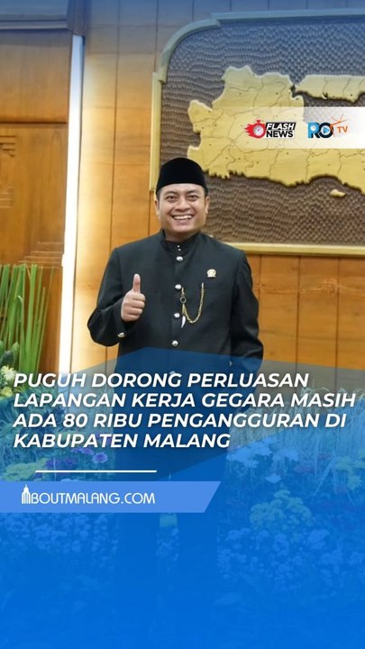 MASIH ADA 80 RIBU PENGANGGURAN TERBUKA DI KABUPATEN MALANG, PUGUH DPRD JATIM DORONG PERLUASAN LAPANGAN KERJA LEWAT INVESTASI
