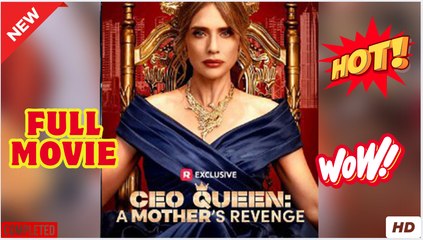 CEO Queen - A Mother's Revenge - Full Movie