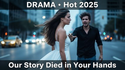 Our Story Died in Your Hands Full Episode Hot 2025 Eng Sub