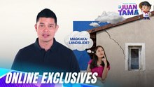 Be Juan Tama: LANDSLIDE warning signs you must watch out for! (Online Exclusives)