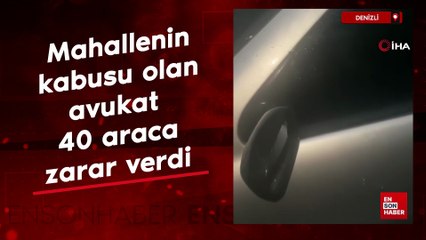 Denizli'de mahallenin kabusu olan avukat 40 araca zarar verdi