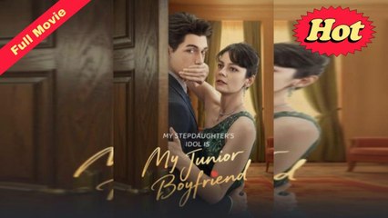 My Stepdaughter's Idol Is My Junior Boyfriend [ SHORT DRAMA WITH HIGH QUALITY 2025 ]