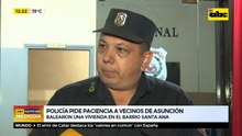 Policía pide paciencia a vecinos de Asunción