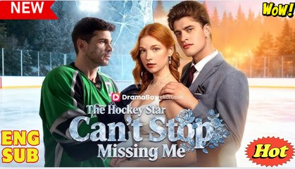 [EngSub] The Hockey Star Can't Stop Missing Me