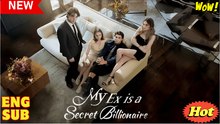 My Ex Is A Secret Billionaire Full Movie