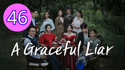 A Graceful Liar Episode 46 Engsub