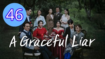 Ep 46 A Graceful Liar Episode 46 Engsub